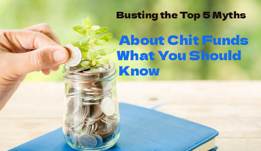 Busting the Top 5 Myths About Chit Funds – What You Should Know